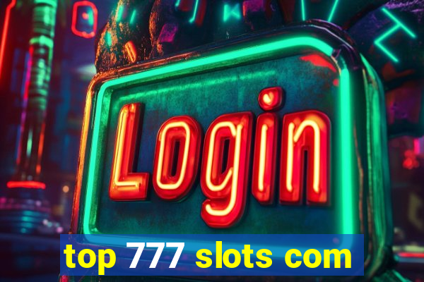 top 777 slots com